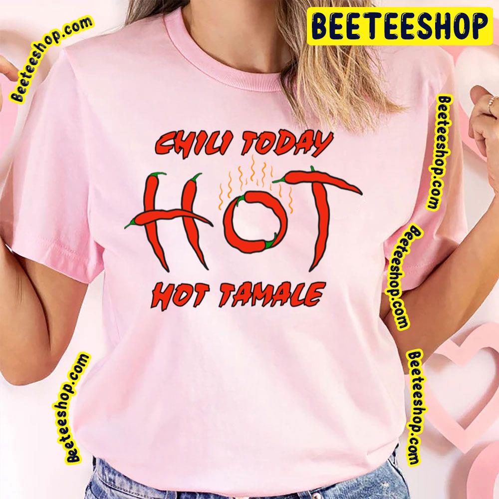 Chili Peppers Chili Today Hot Tamale Trending Unisex T-Shirt