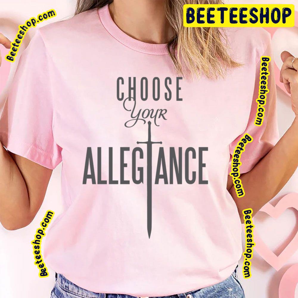 Choose Your Allegiance Trending Unisex T-Shirt