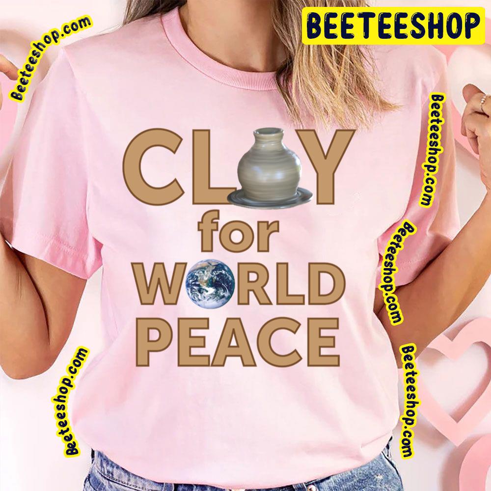 Clay For World Peace Maker Trending Unisex T-Shirt