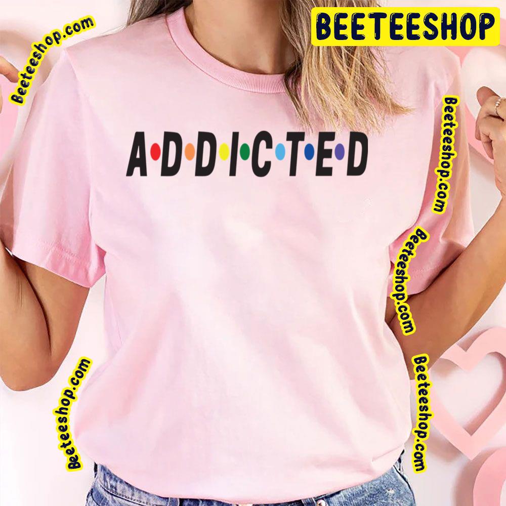 Color Art Black Text Addictive Trending Unisex T-Shirt