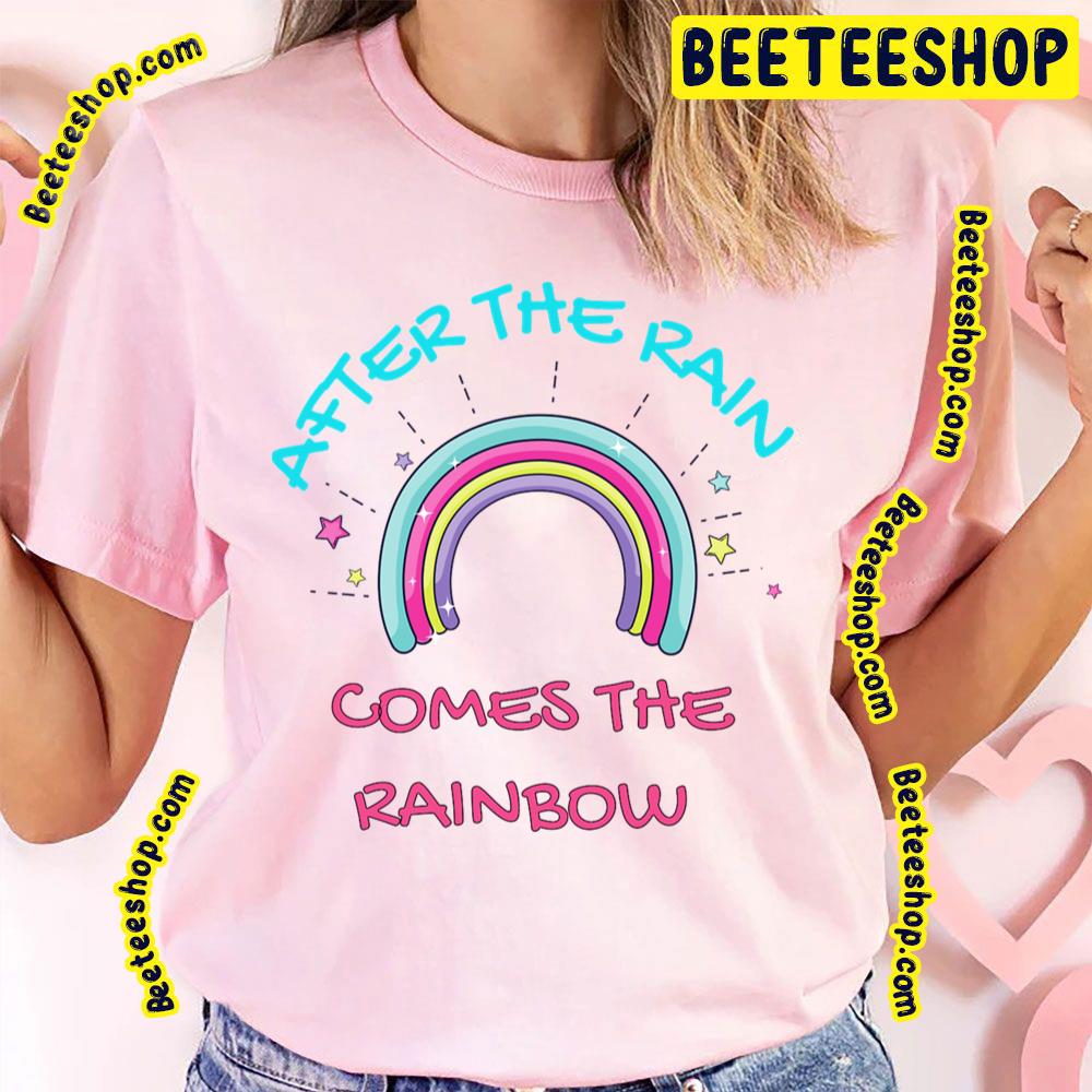 Come The Rainbow After The Rain Trending Unisex T-Shirt