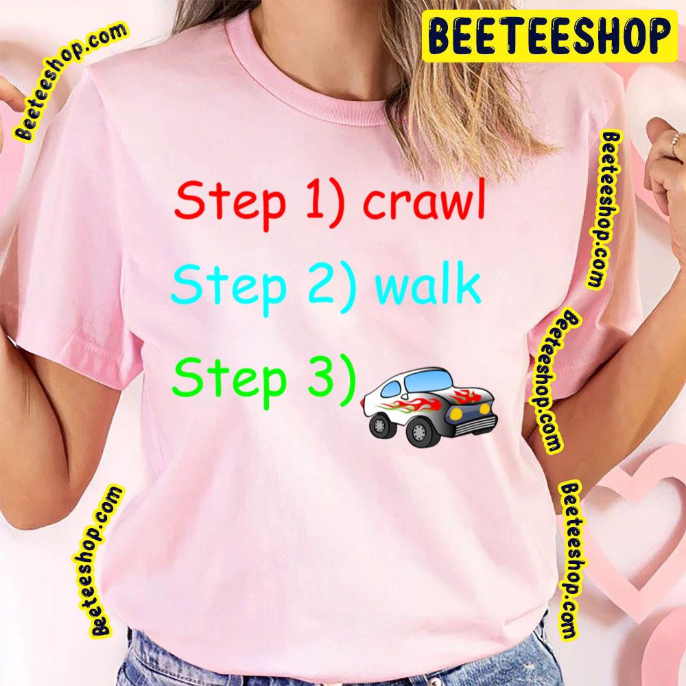 Crawl Walk Baby Steps Trending Unisex T-Shirt