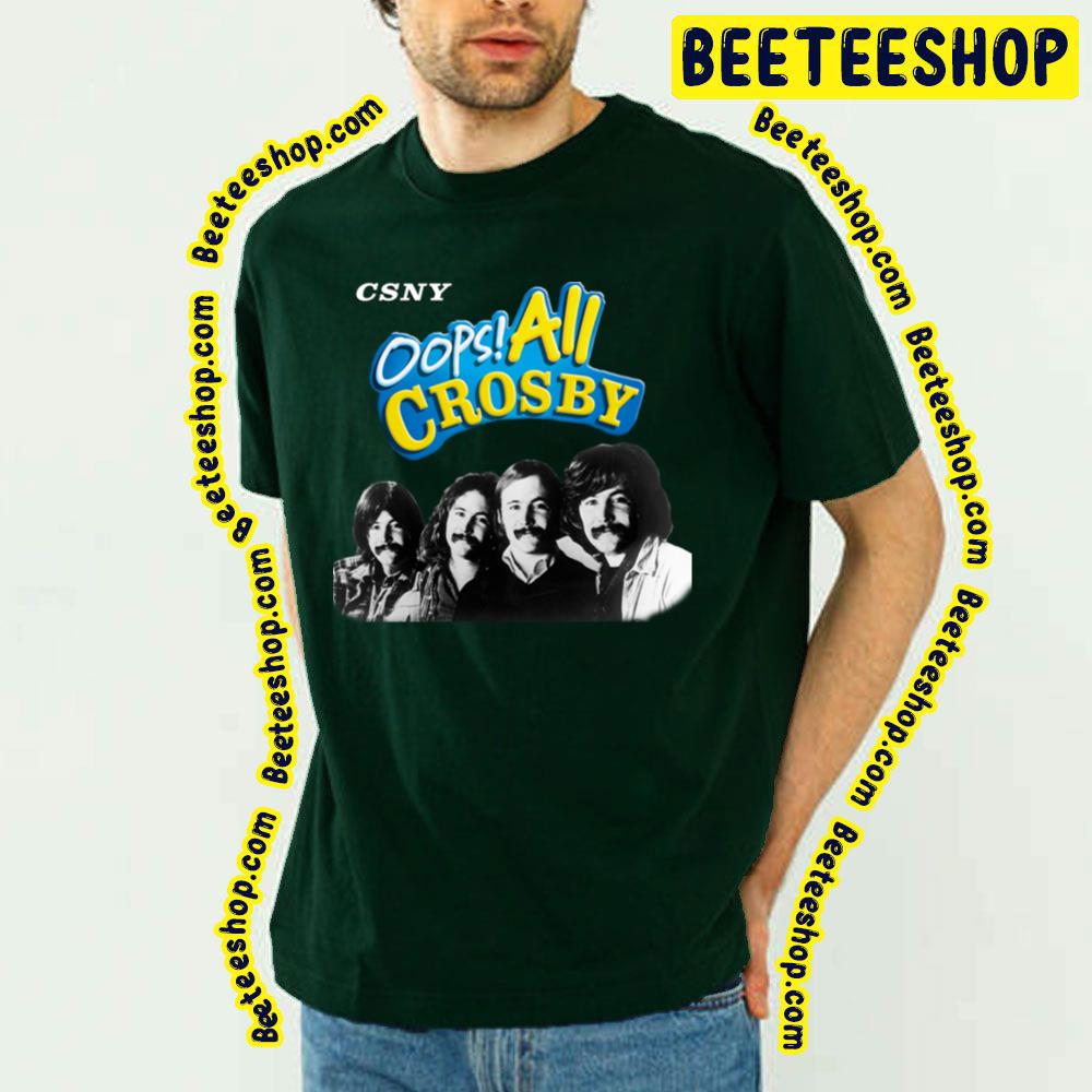 Csny Oops All Crosby Trending Unisex T-Shirt