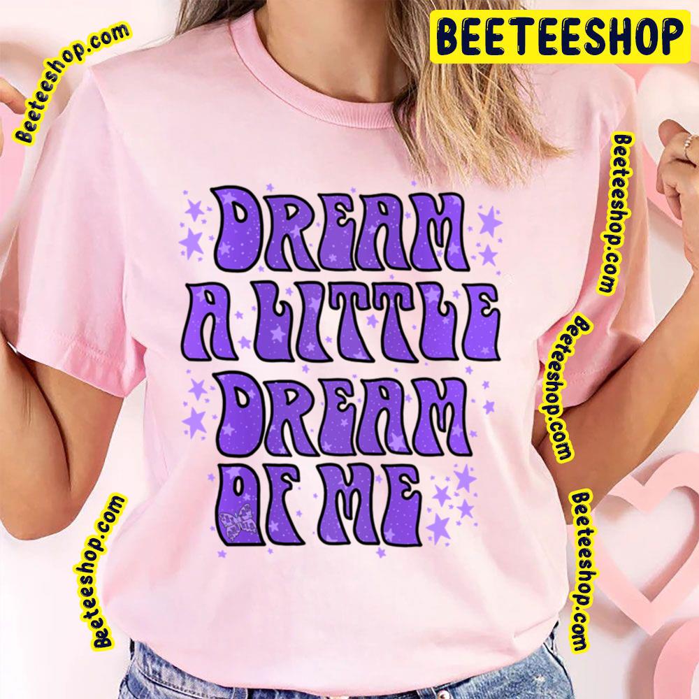 Dream A Little The Mamas & The Papas Trending Unisex T-Shirt