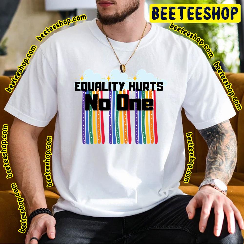 Equality Hurts No One Trending Unisex T-Shirt