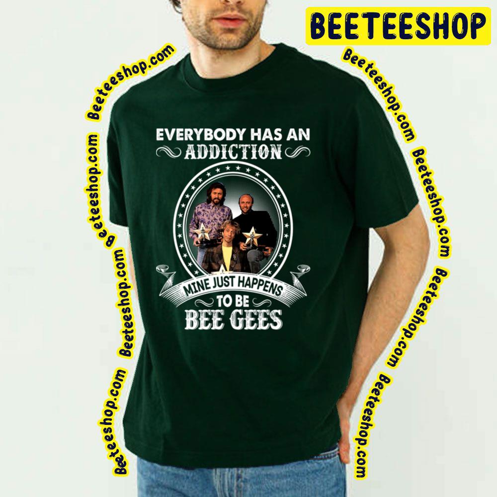 Everybody Has An Addiction Bee Gees Trending Unisex T-Shirt