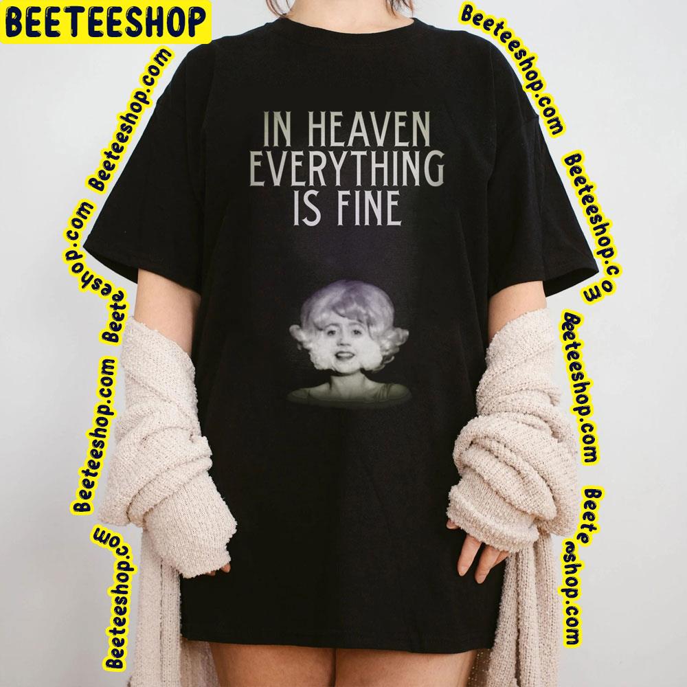 Everything Is Fine Heaven Trending Unisex T-Shirt