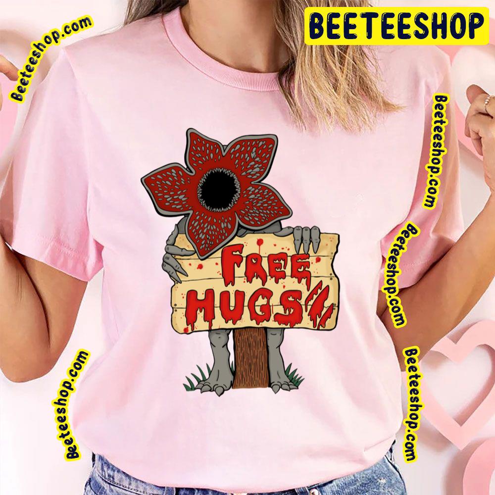 Free Hugs Demogorgon Today Stranger Things Trending Unisex T-Shirt