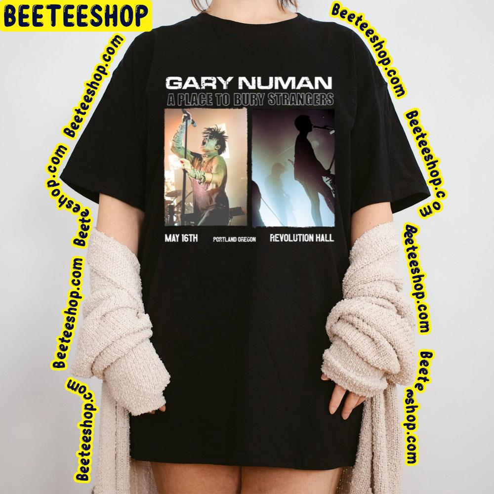 Gary Numan A Place To Bury Strangers May 16 2023 Trending Unisex T-Shirt