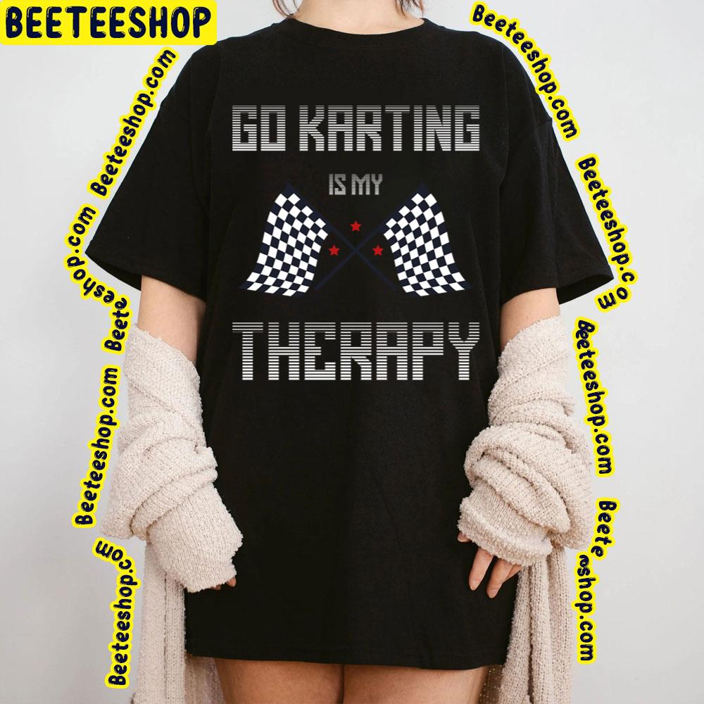 Go Karting Therapy Game Trending Unisex T-Shirt