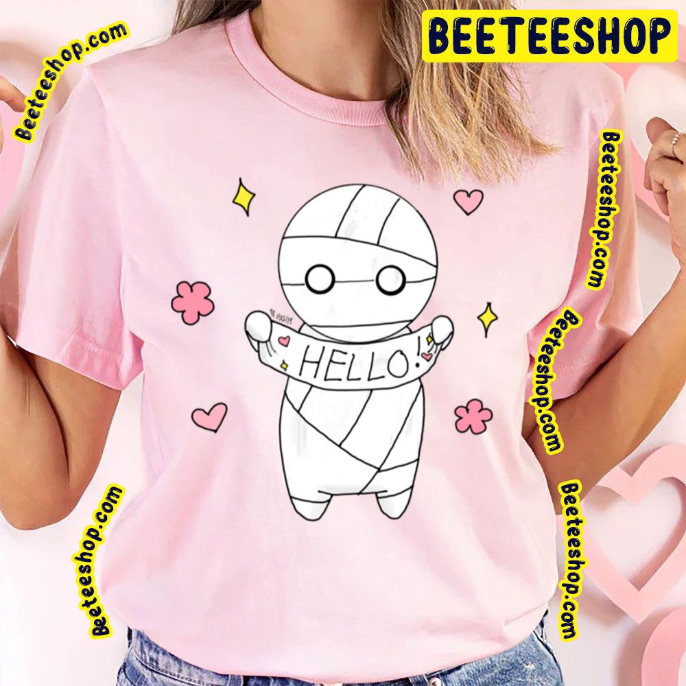 Hello How To Keep A Mummy Trending Unisex T-Shirt