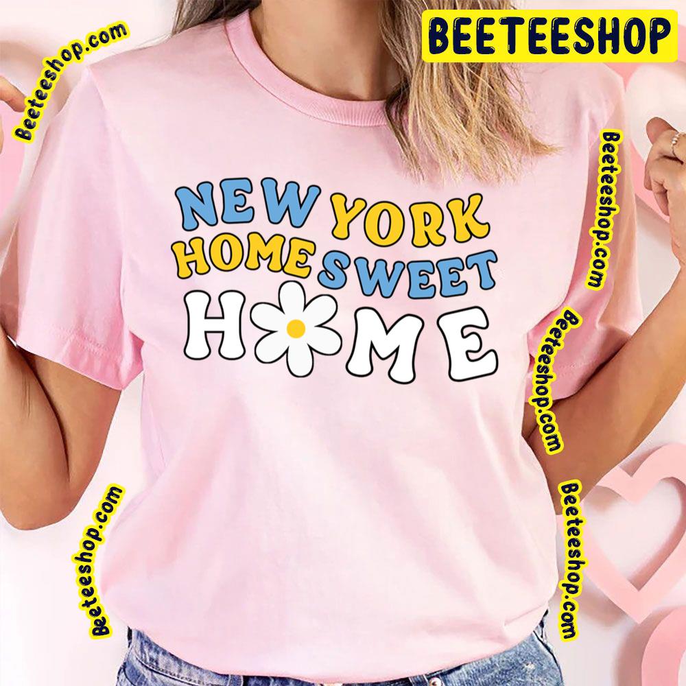 Home Sweet New York New York Trending Unisex T-Shirt