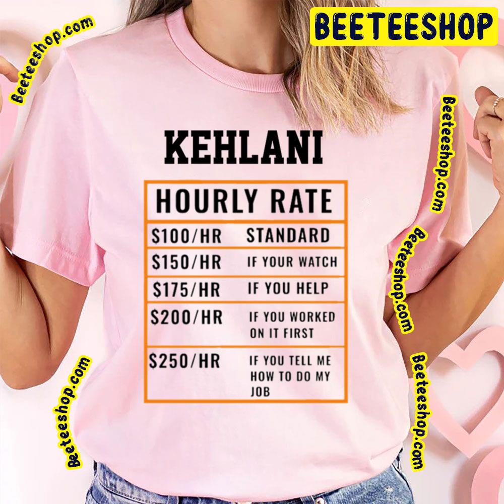 Hourly Rate Kehlani Trending Unisex T-Shirt