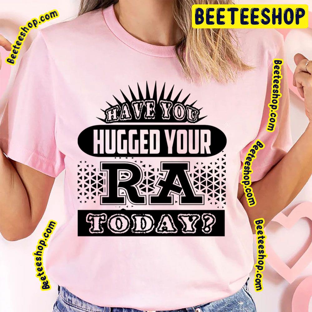 Hugged Today Ra Trending Unisex T-Shirt