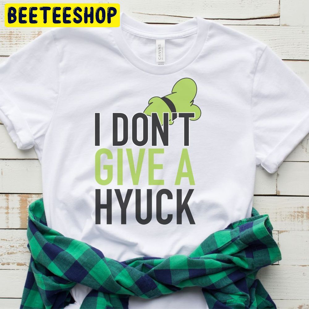 I Don’t Give A Hyuck Funny Disney Trending Unisex T-Shirt