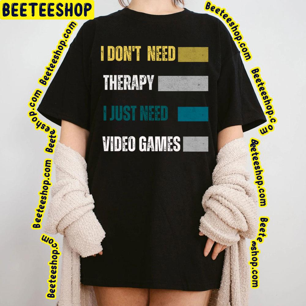 I Dont Need Therapy Game Trending Unisex T-Shirt