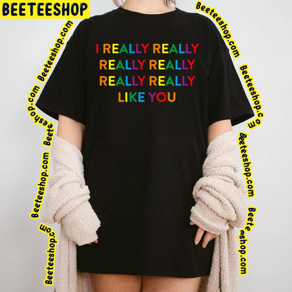 I Really Like You Carly Rae Jepsen Trending Unisex T-Shirt