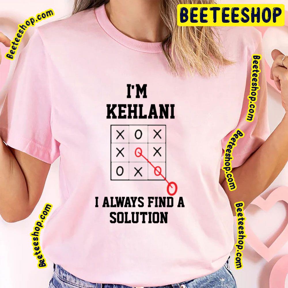 Im Kehlani I Always Find A Solution Trending Unisex T-Shirt