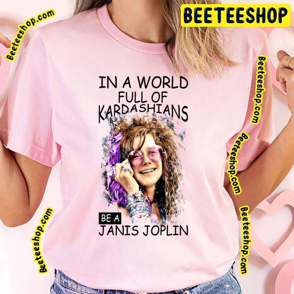 In A World Full Of Janis Joplin Trending Unisex T-Shirt