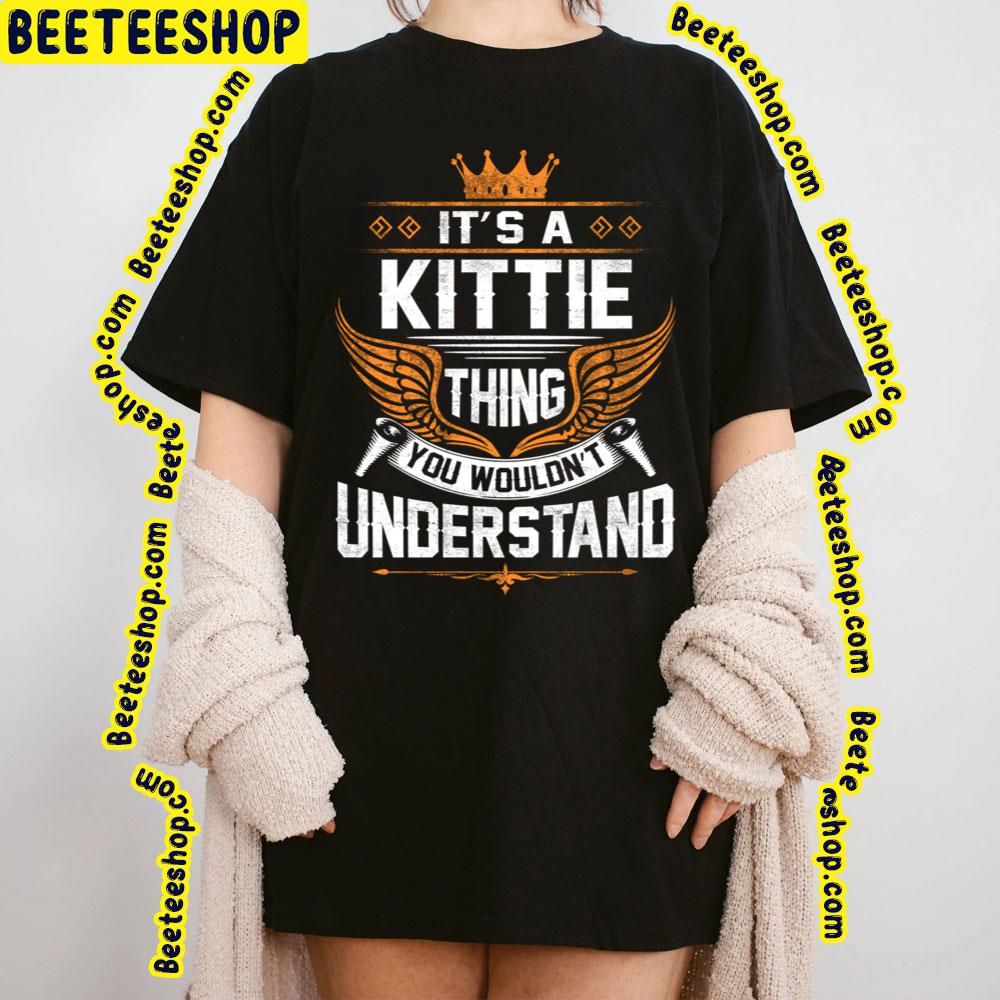 It’s A Kittie Thing You Wouldn’t Understand Trending Unisex T-Shirt