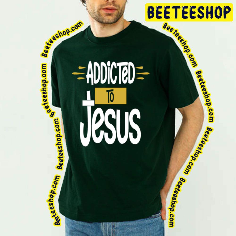 Jesus Addictive Trending Unisex T-Shirt