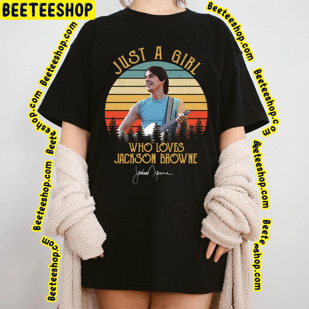 Just A Girl Who Loves Jackson Browne Trending Unisex T-Shirt