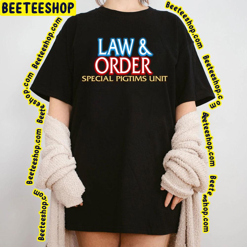 Law & Order Special Pigtims Unit Trending Unisex T-Shirt