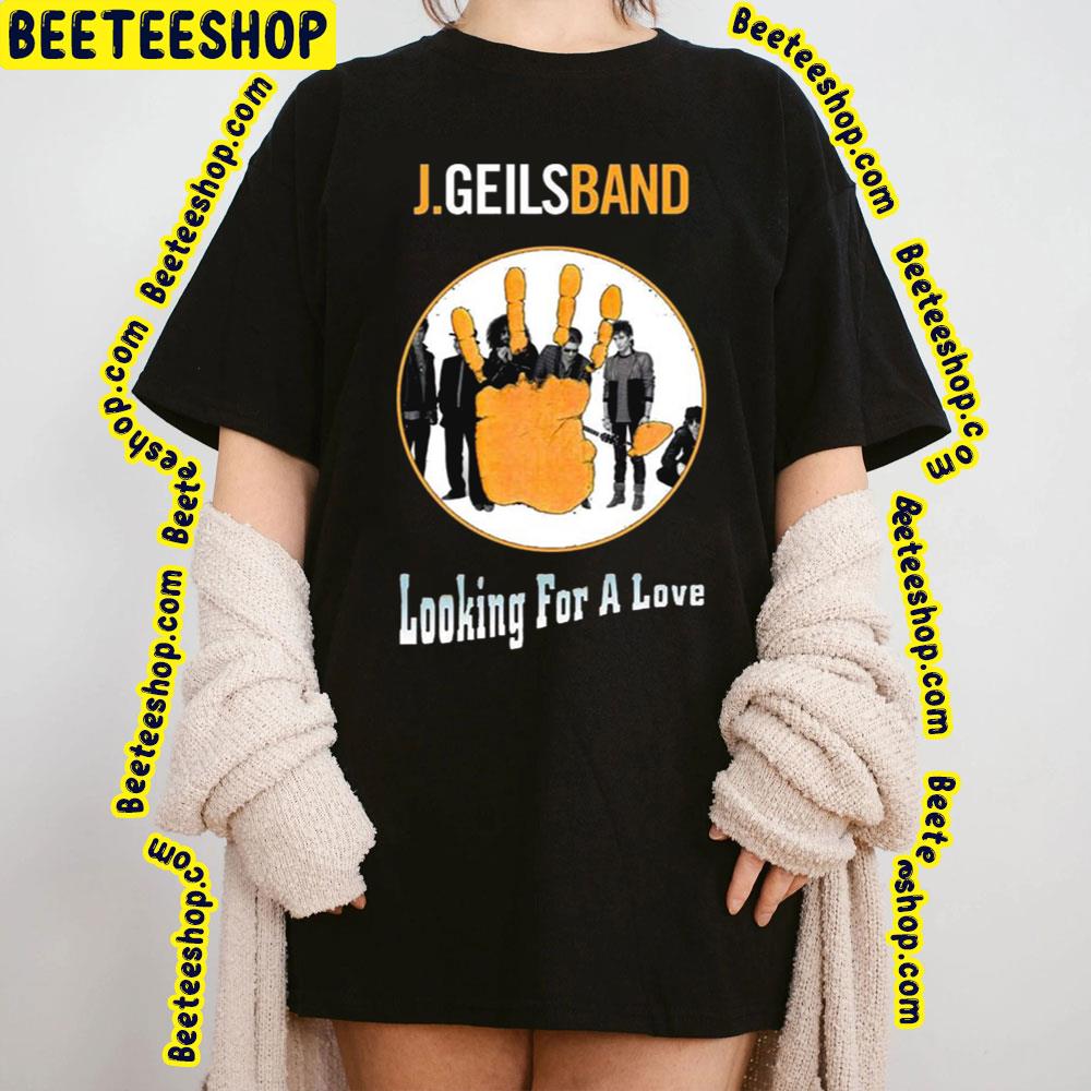 Looking For A Love The J. Geils Band Trending Unisex T-Shirt