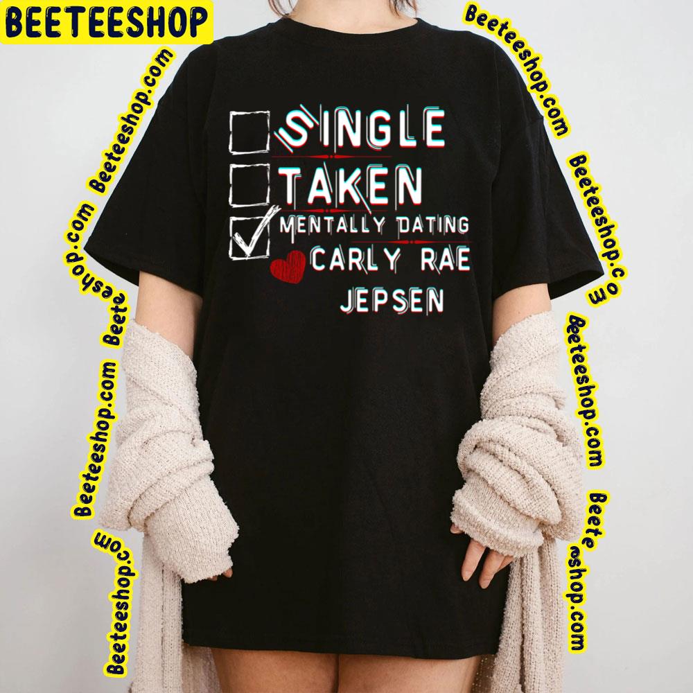 Mentally Dating Carly Rae Jepsen Trending Unisex T-Shirt