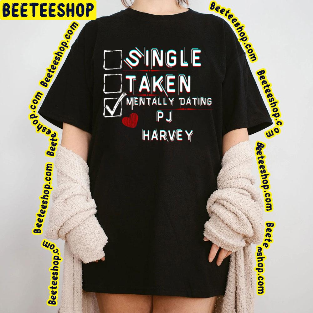 Mentally Dating Pj Harvey Trending Unisex T-Shirt