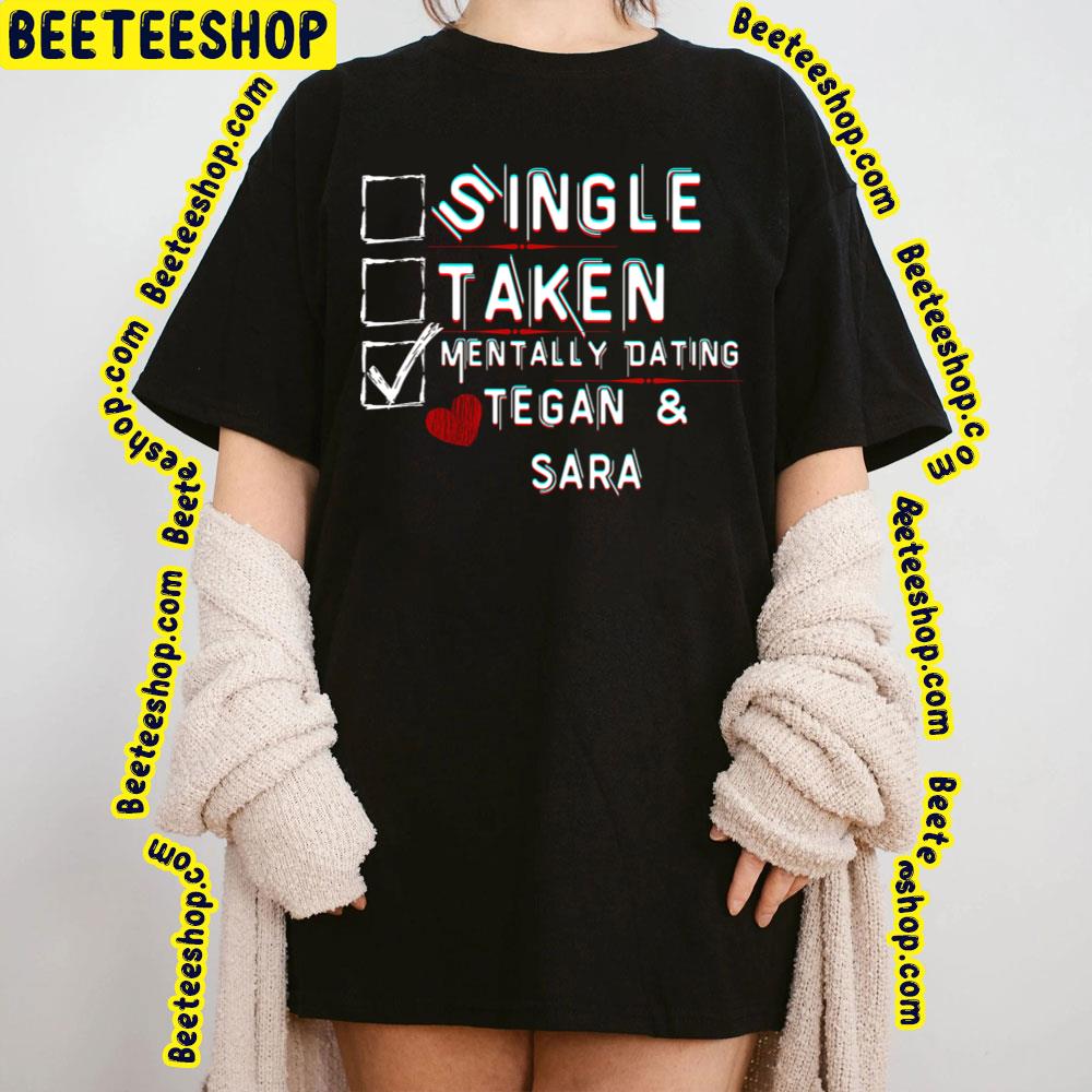 Mentally Dating Tegan And Sara Trending Unisex T-Shirt