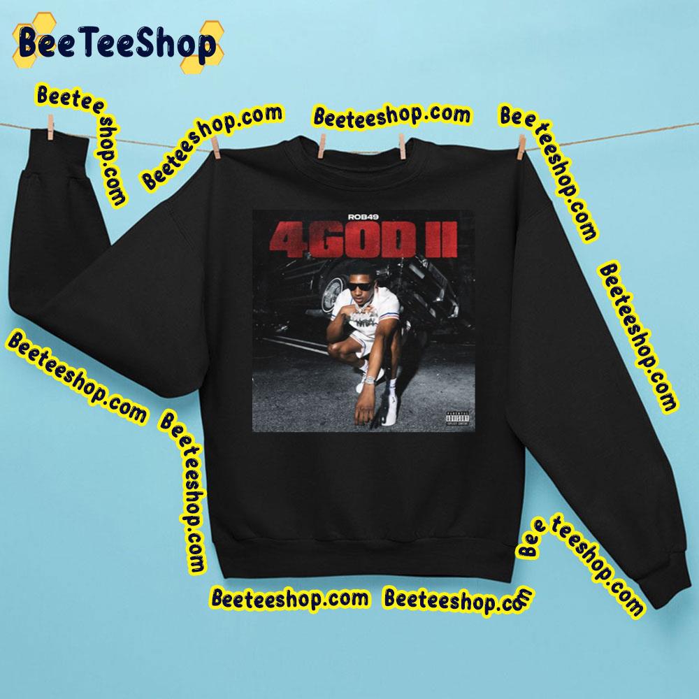Rob49 – 4god Ii Album 2023 Trending Unisex Sweatshirt