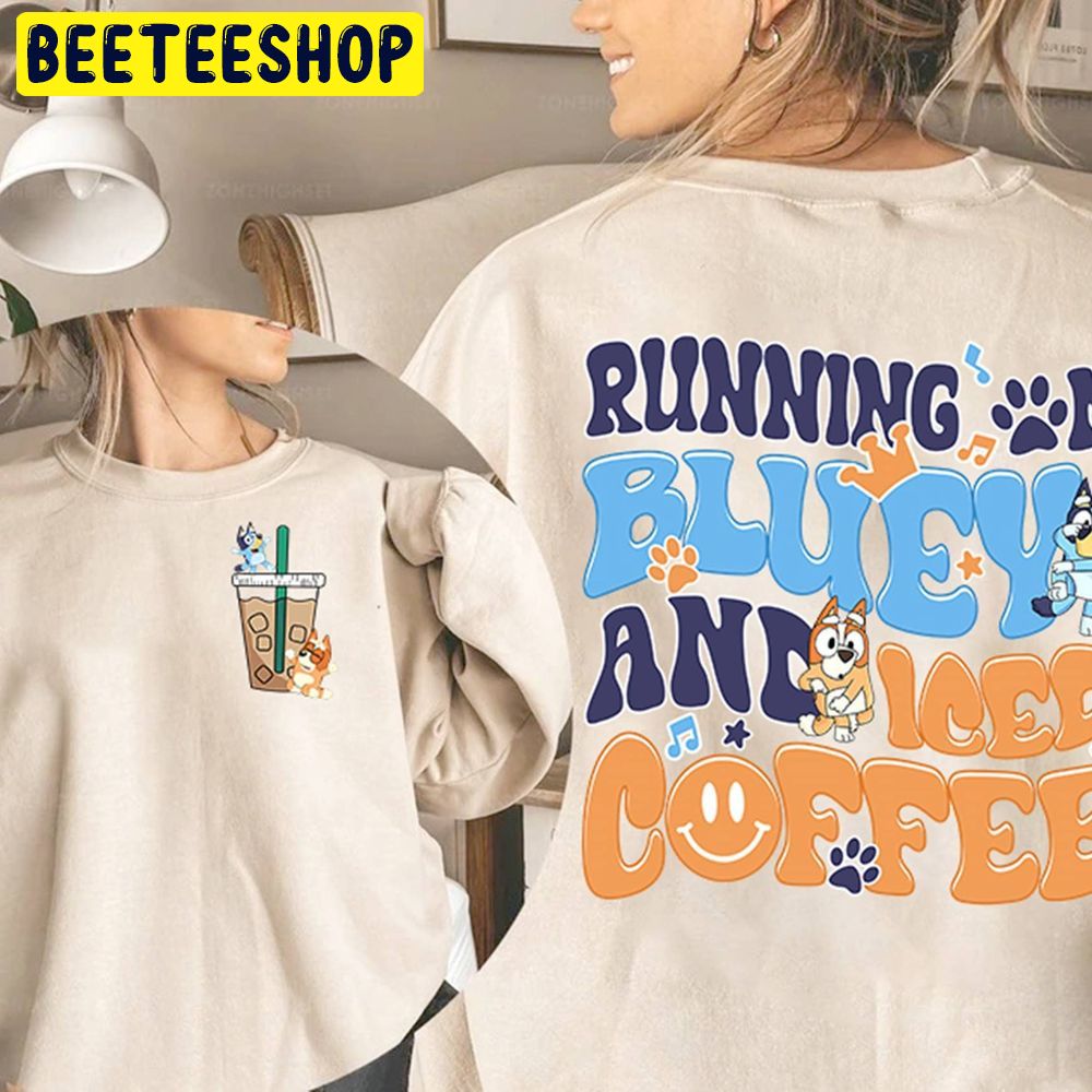 Running On Bluey Dog And Iced Coffee Double Sided Trending Unisex Sweatshirt