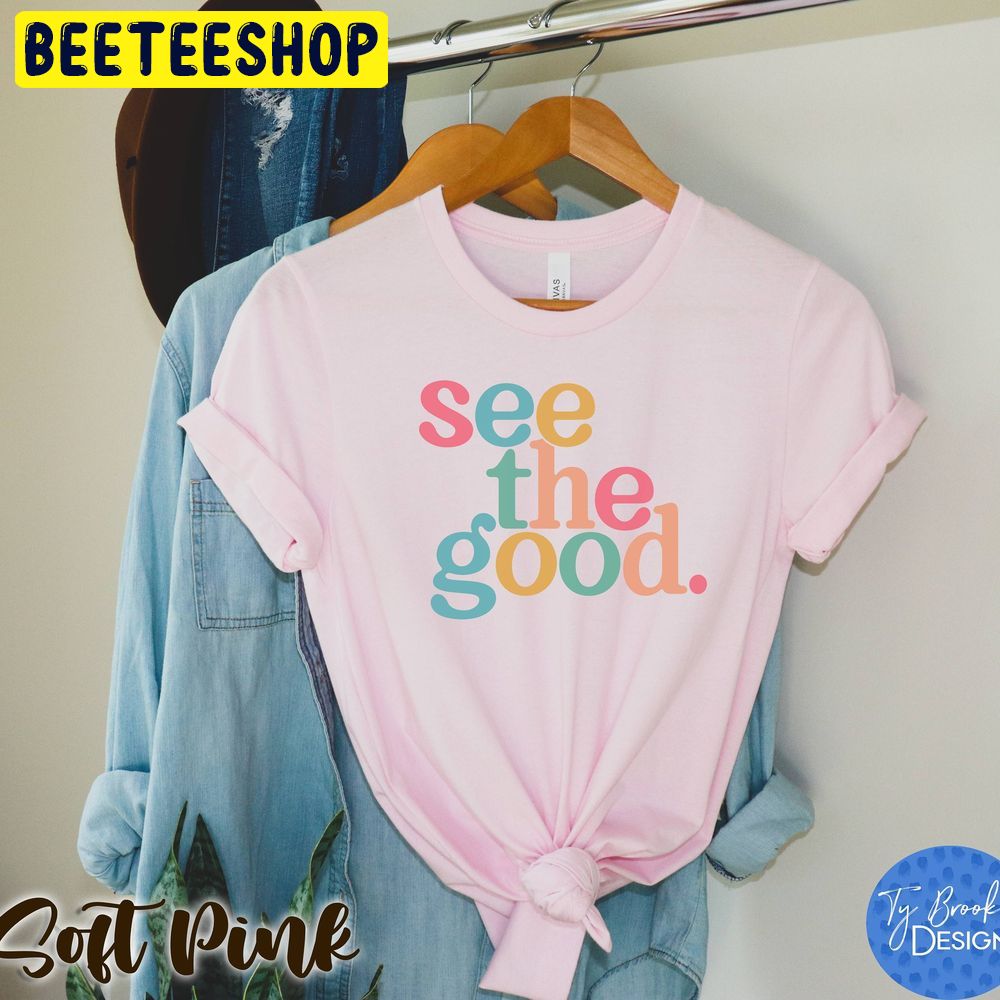 See The Good Be Kind Trending Unisex T-Shirt