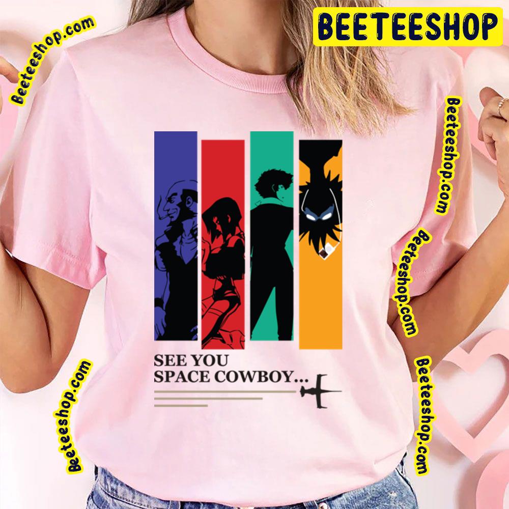 See You Space Cowboy Trending Unisex T-Shirt