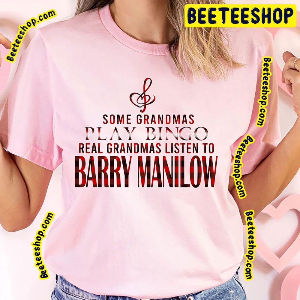 Some Grandmas Play Barry Manilow Trending Unisex T-Shirt