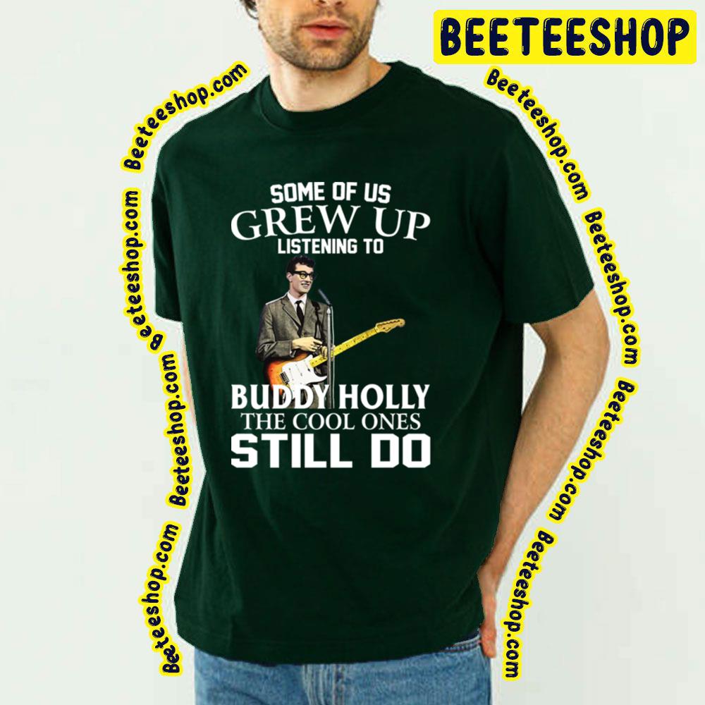 Some Of Us Grew Up Listening Buddy Holly Trending Unisex T-Shirt