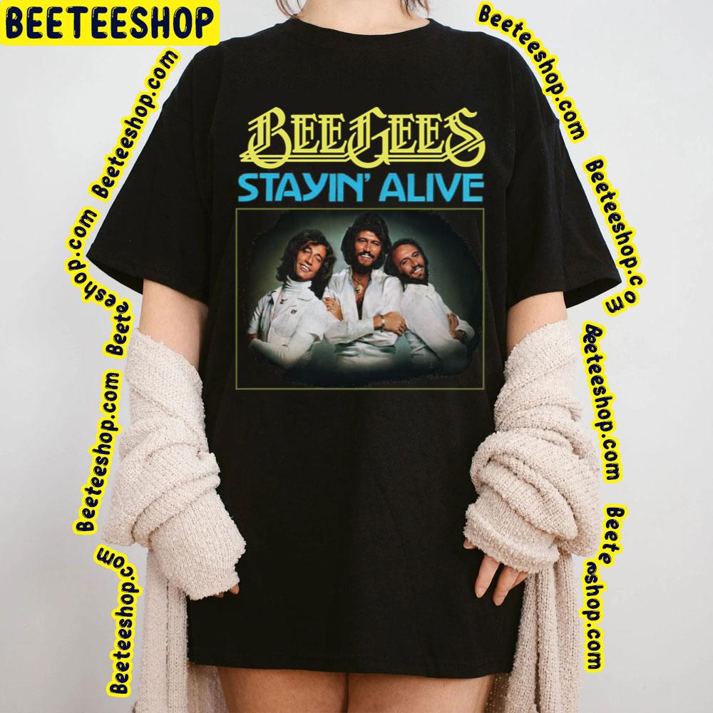 Stayin Alive Band The Bee Gees Trending Unisex T-Shirt