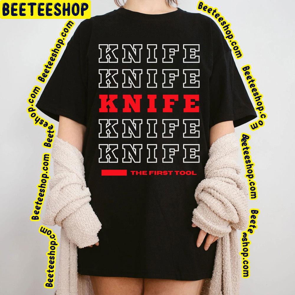 The First Tool The Knife Trending Unisex T-Shirt