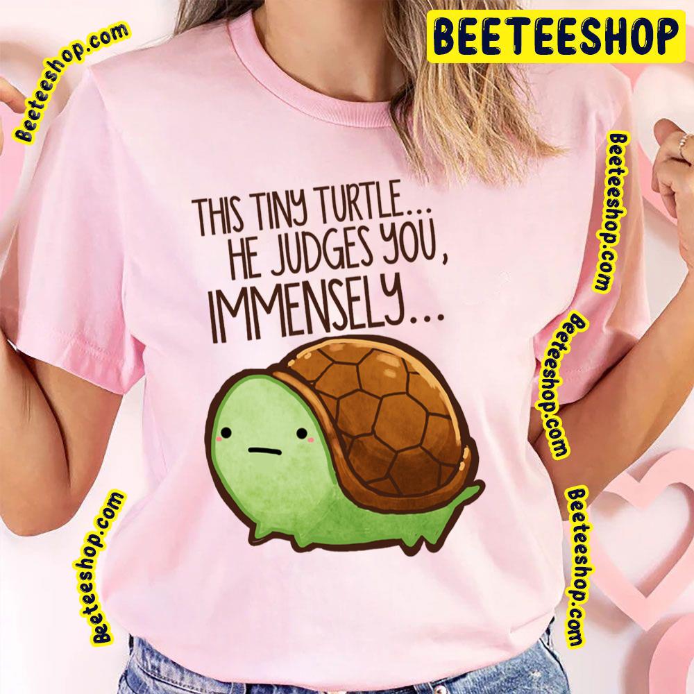 This Turtle He Judges You Immensely Trending Unisex T-Shirt