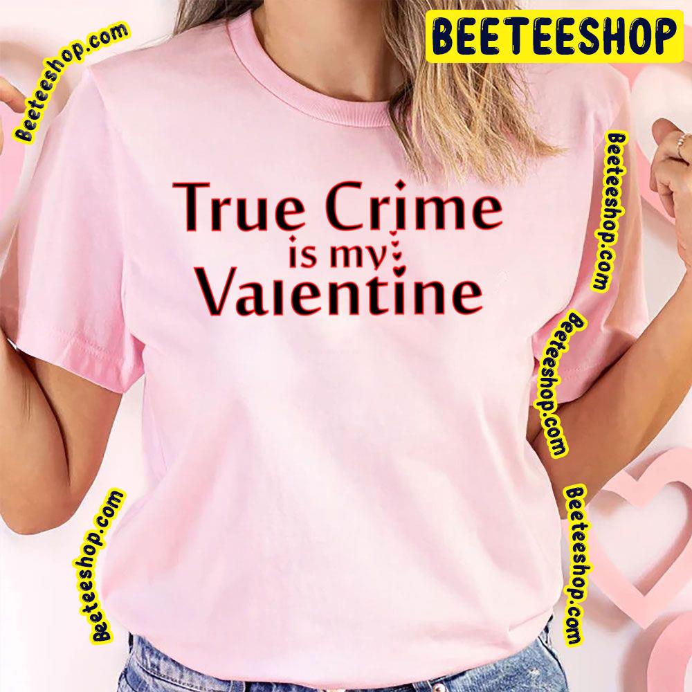 Valentine Perfect Crime Trending Unisex T-Shirt