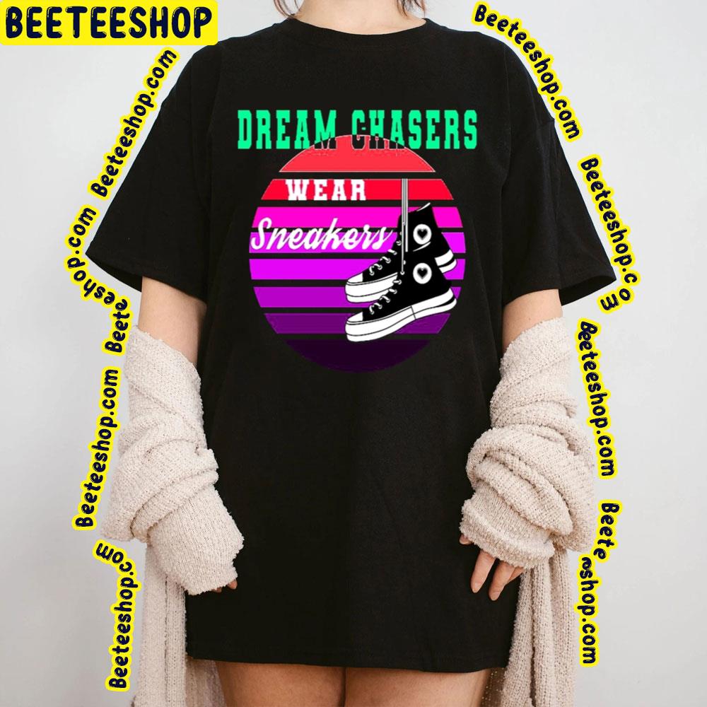 Wear Sneakers Dream Chasers Trending Unisex T-Shirt