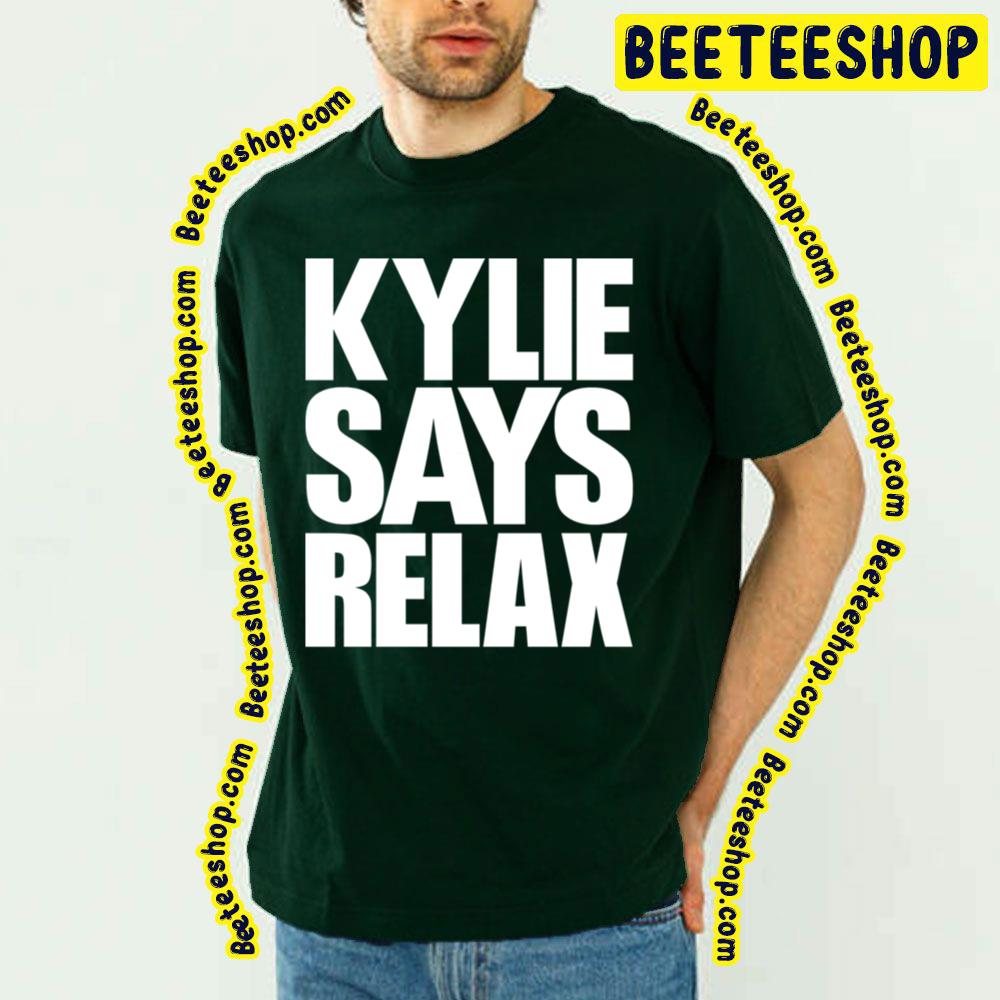 White Art Says Relax Kylie Minogue Trending Unisex T-Shirt