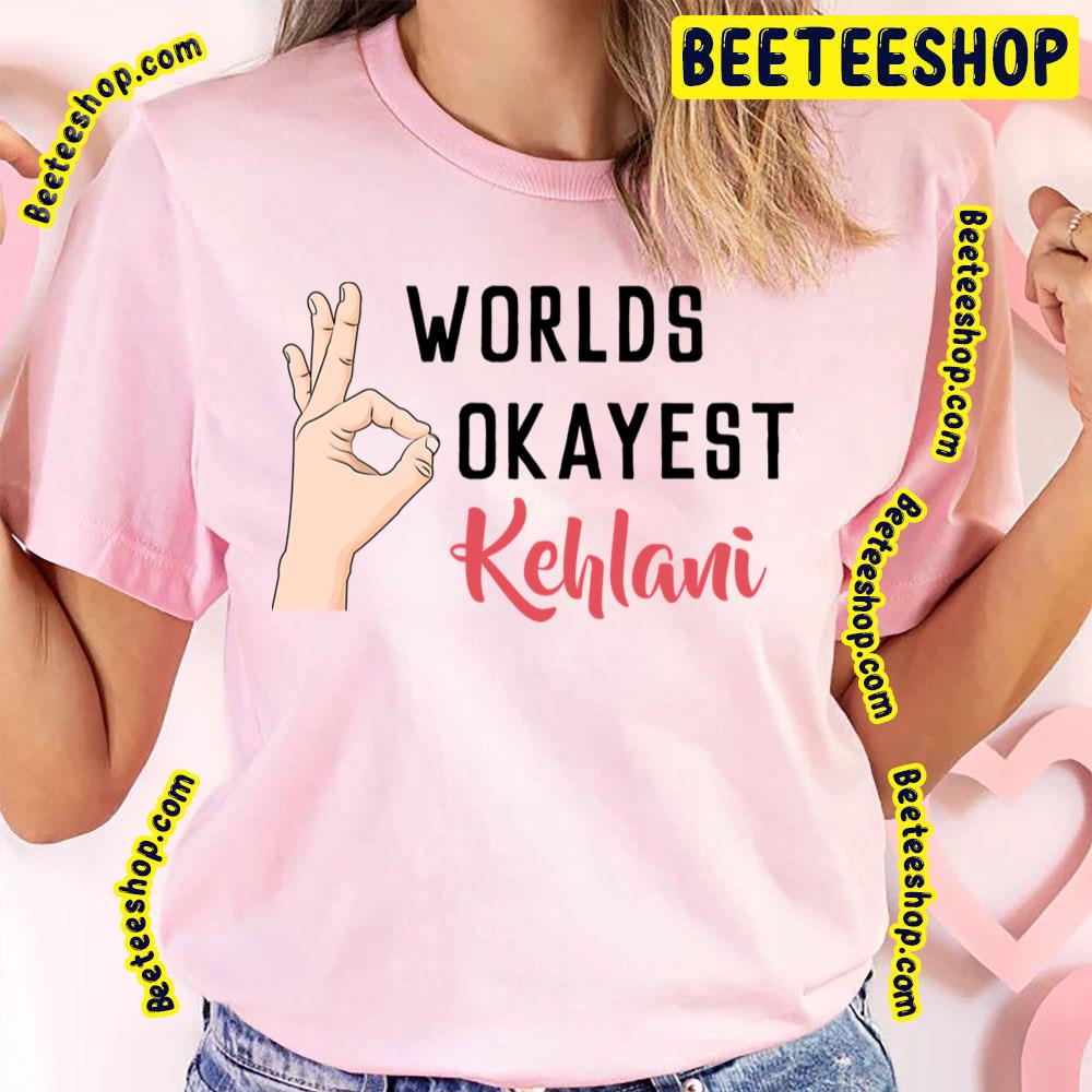 Worlds Okayest Kehlani Trending Unisex T-Shirt