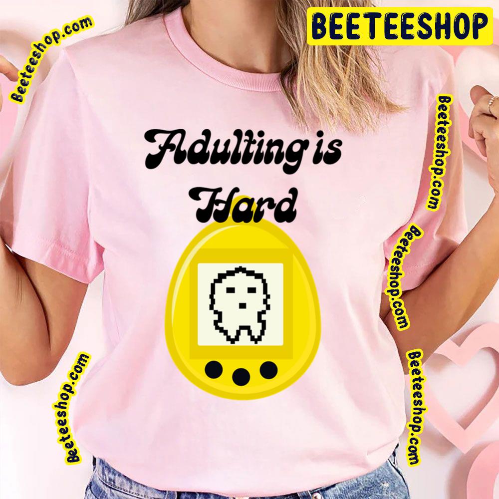 Adulting Pun Tamagotchi Trending Unisex T-Shirt