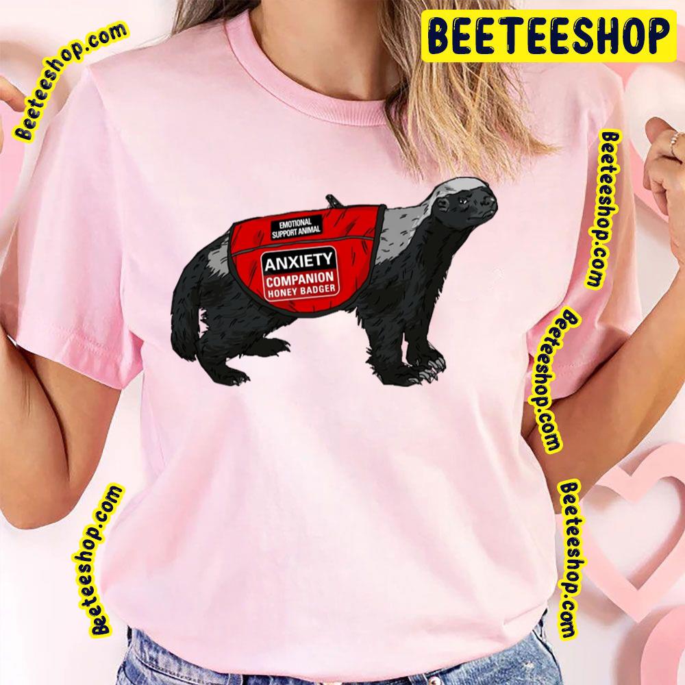 Anxiety Companion Honey Badger Trending Unisex T-Shirt