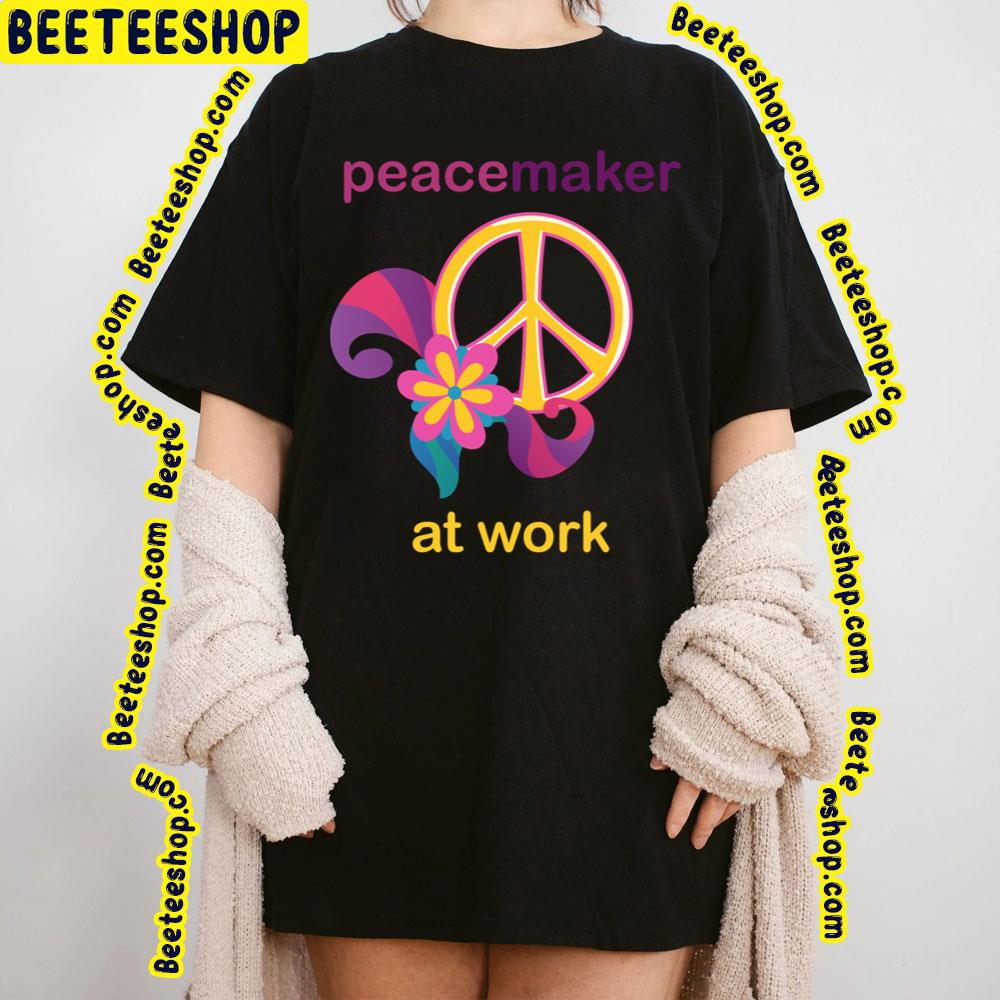 At Work Peace Maker Trending Unisex T-Shirt