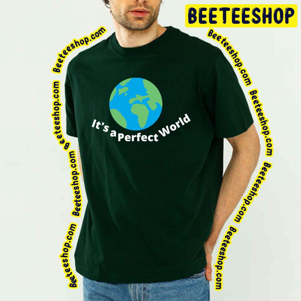 Blue Art It’s A Perfect World Trending Unisex T-Shirt