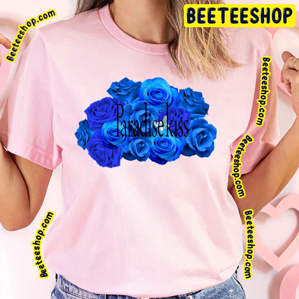 Blue Roses Paradise Kiss Trending Unisex T-Shirt