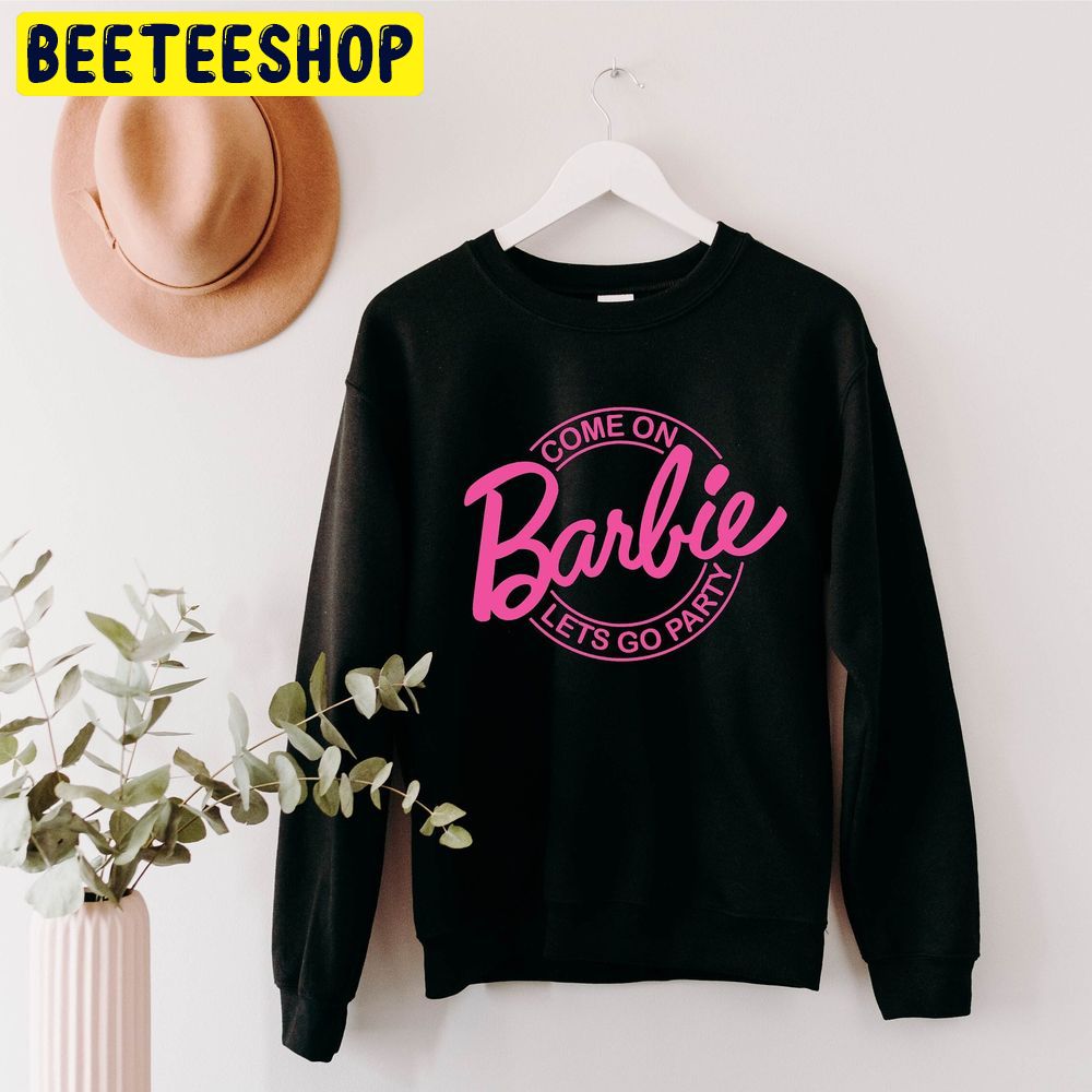 Come On Barbie Dream Trending Unisex Sweatshirt